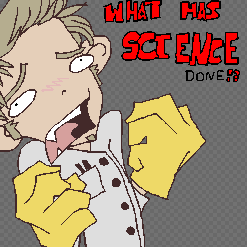 What Has Science Done?