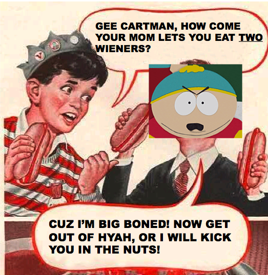 Gee Bill how come your mom﻿ lets you eat two wieners? 