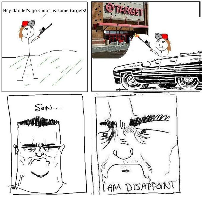 Son, I am disappoint