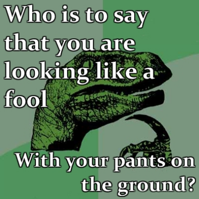 Pants on the Ground!