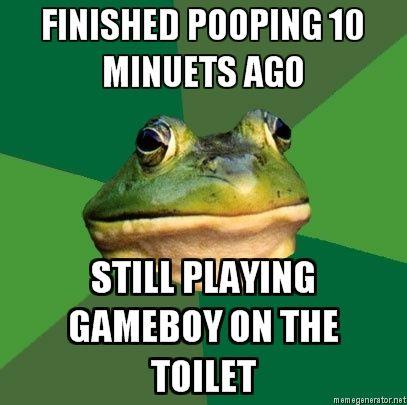 Foul-Bachelor-Frog-FINISHED-POOPING-10-MINUETS-AGO-STILL-PLAYING-GAMEBOY-ON-THE-TOILET.jpg