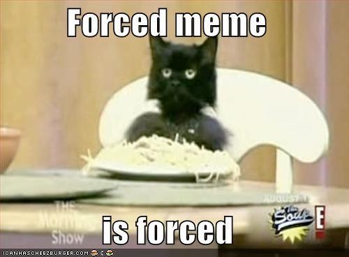 Forced Meme