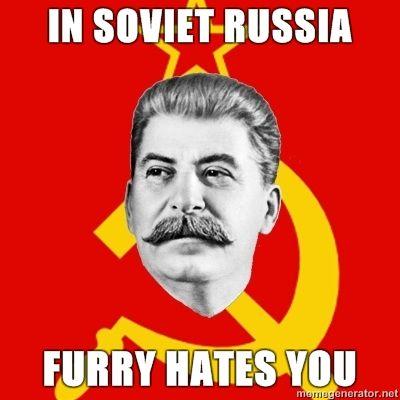 Stalin-Says-in-soviet-russia-furry-hates-you.jpg