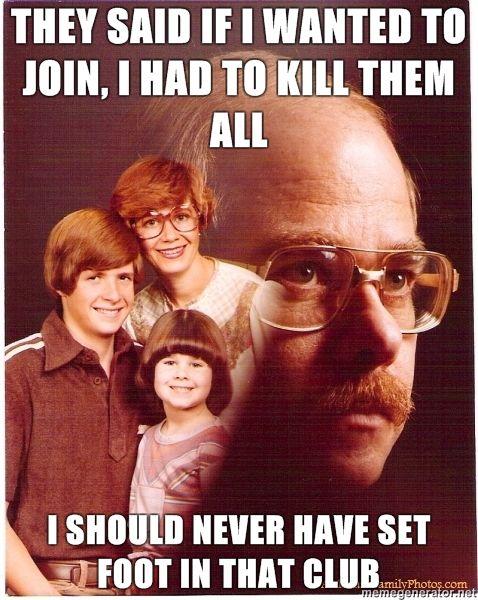 Vengeance-Dad-they-said-if-i-wanted-to-join-i-had-to-kill-them-all-i-should-never-have-set-foot-in-that-club.jpg