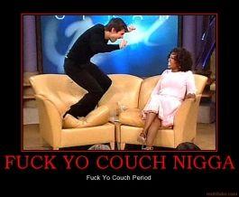 fuck-yo-couch-nigga-demotivational-poster-1215892412.jpg