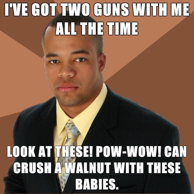 Successful-Negro-Ive-got-two-guns-with-me-all-the-time-look-at-these-Pow-wow-Can-crush-a-walnut-with-these-babies.jpg
