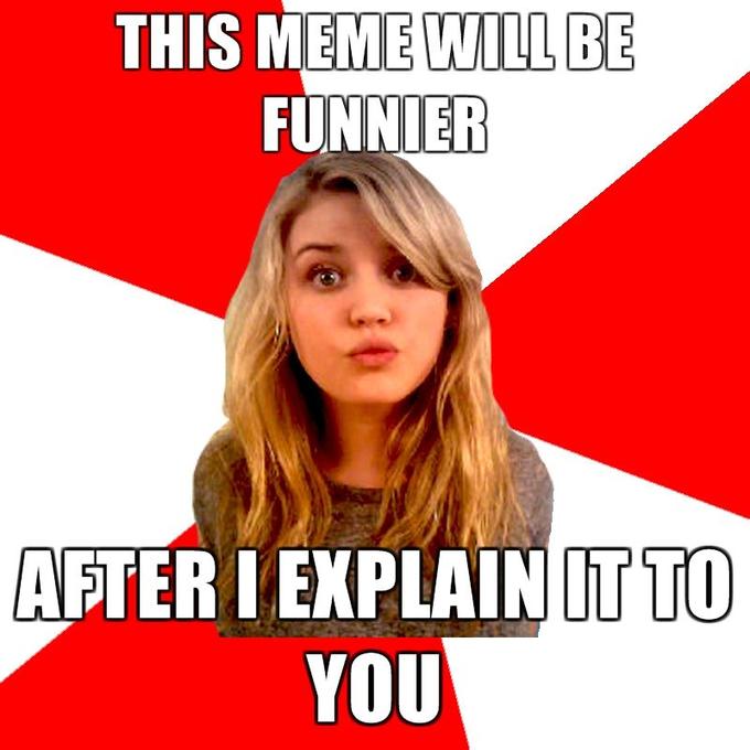 This-meme-will-be-funnier-after-I-explain-it-to-you.jpg