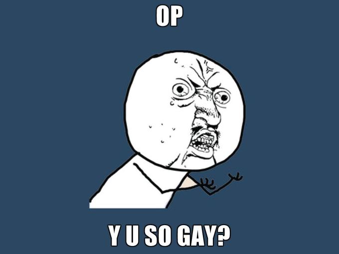 OP-Y-U-SO-GAY.jpg