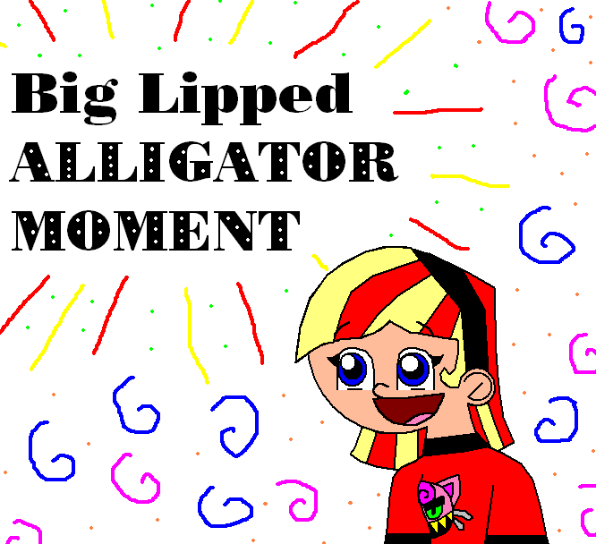 Big_Lipped_Alligator_Moment_by_ybfan666.png