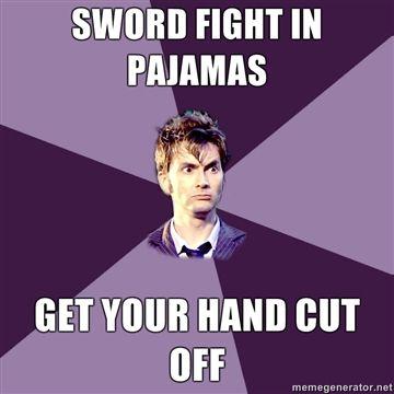 Sword-fight-in-pajamas-Get-your-hand-cut-off.jpg
