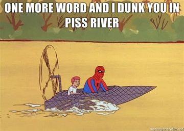 One-more-word-and-I-dunk-you-in-piss-riv