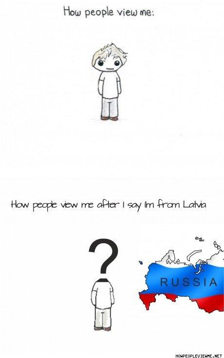 How_People_View_Me_After_I_Say_I_m_From_Latvia.jpg
