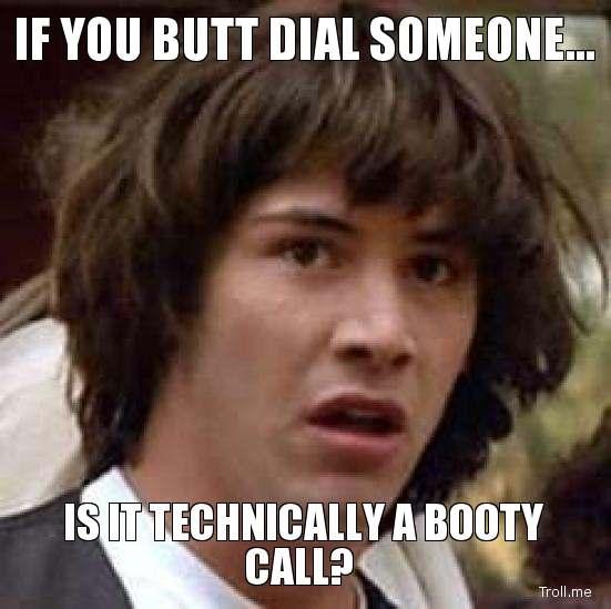 if-you-butt-dial-someone-is-it-technically-a-booty-call.jpg