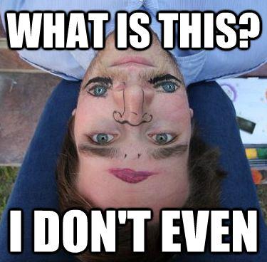 What is this? I don't even