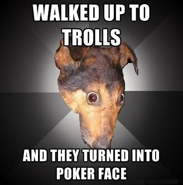 Troll to poker face