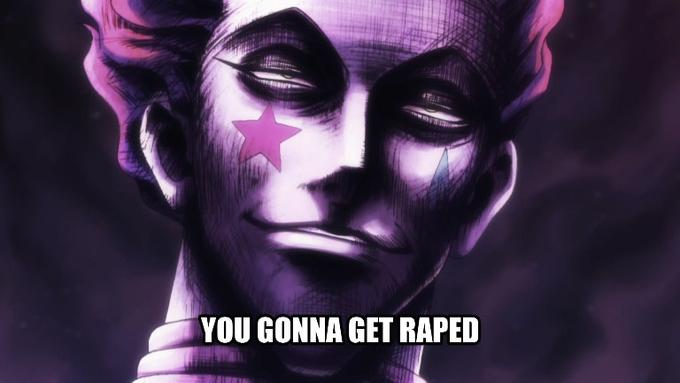 Hisoka's gonna rape you