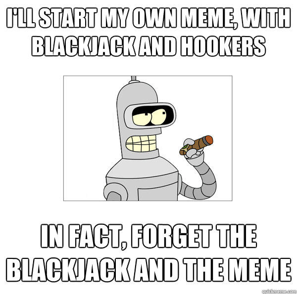 ...With Blackjack and Hookers!