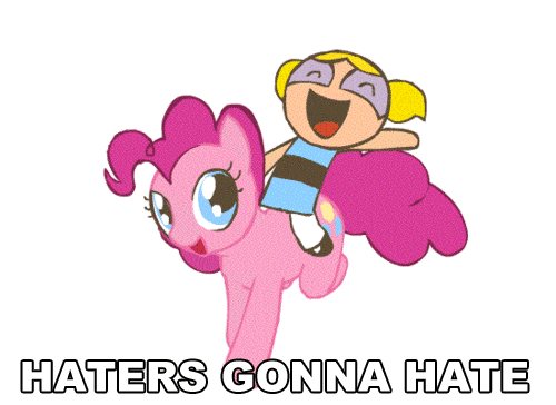 Haters gon' hate