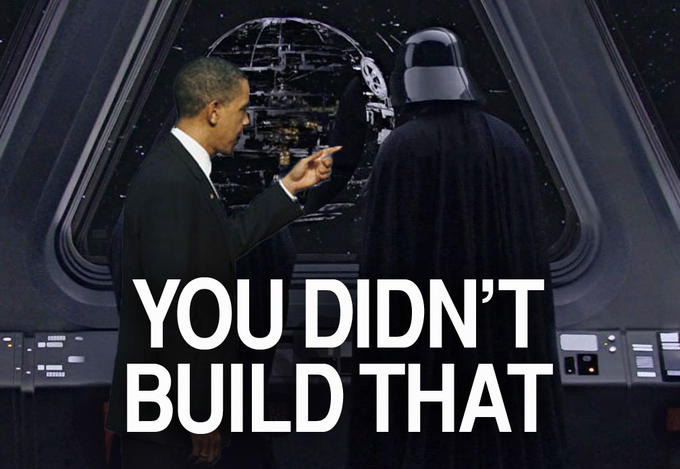 YOU DIDN'T BUILD THAT DEATH STAR