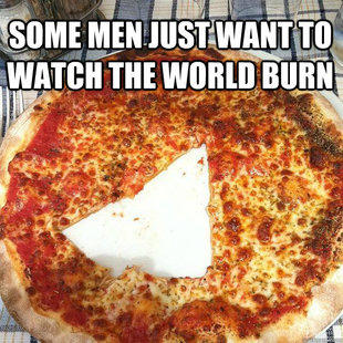 Some Men Just Want to Watch the World Burn