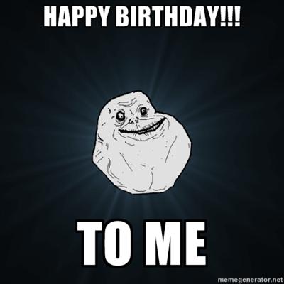 happy birthday to me