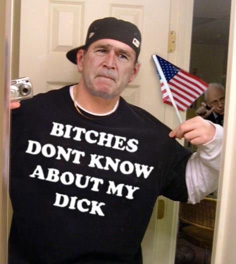 G.W. Bush Bitches
