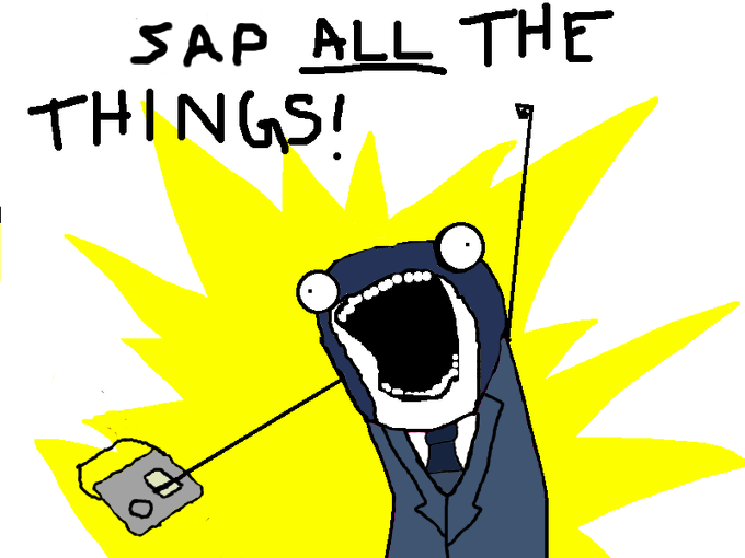 Sap ALL the Things!