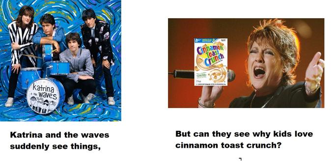 Can Katrina and the Waves see why kids love the taste of Cinnamon Toast Crunch?