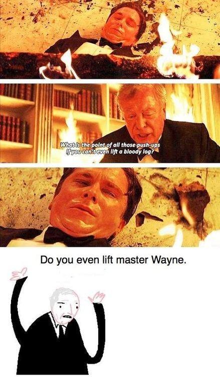 Do even lift Master Wayne?
