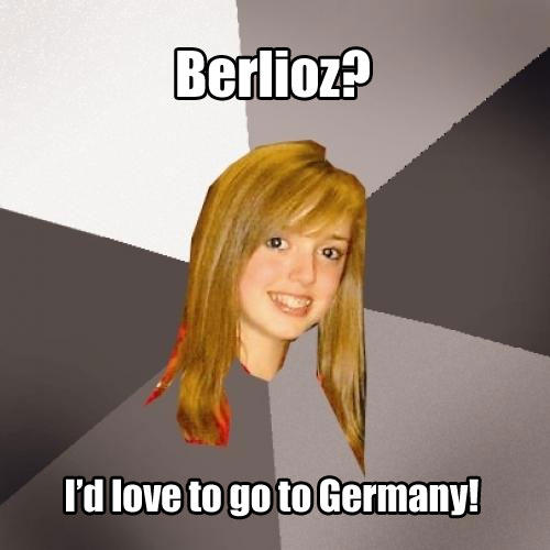 Musically Oblivious 8th Grader - Berlioz