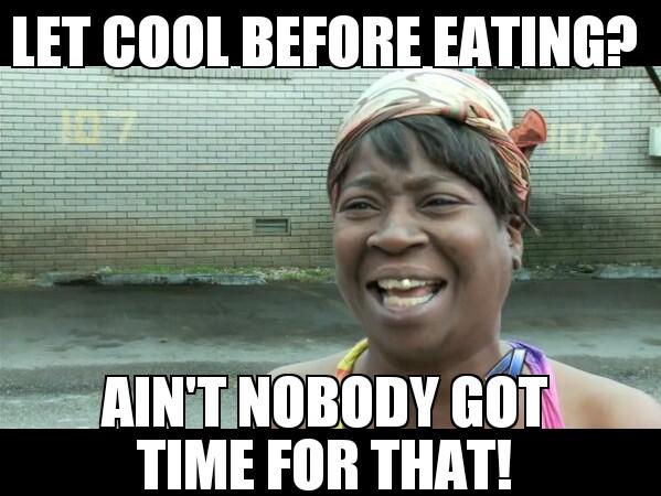 Let cool before eating. 