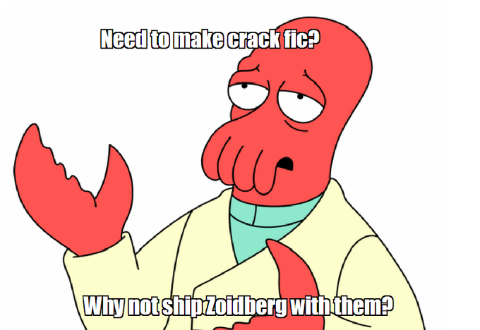Need to make crack fic? Why not ship Zoidberg with them?