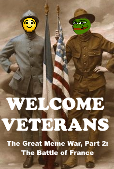 WELCOME VETERANS The Great Meme War, Part 2: The Battle of France