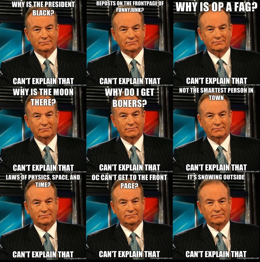 [Image - 98405] | Bill O'Reilly You Can't Explain That | Know Your Meme