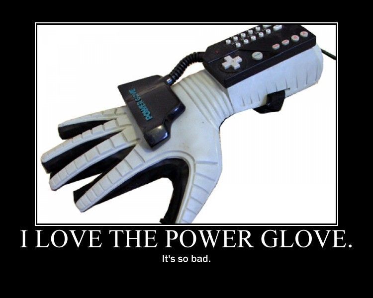 [Image 115752] I Love The Power Glove. It's So Bad. Know Your Meme