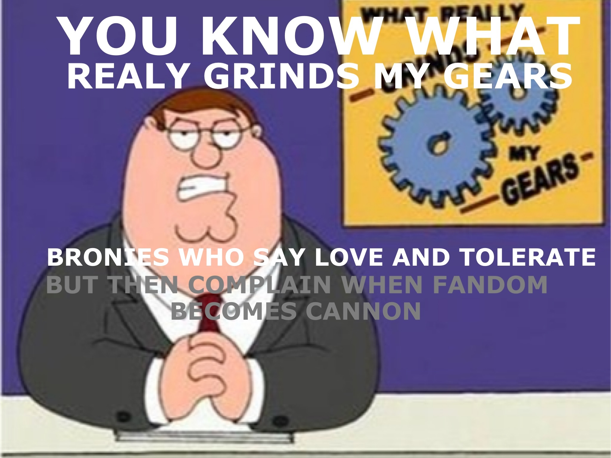 [Image 648739] You Know What Really Grinds My Gears Know Your Meme