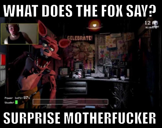 s day what does the say what does the fox say motherfucker five nights s day what does the say what does the fox say motherfucker five nights