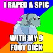 Rhyming-shark-i-raped-a-spic-with-my-9-foot-dick