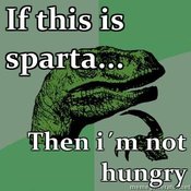 Philosoraptor-if-this-is-sparta-then-im-not-hungry