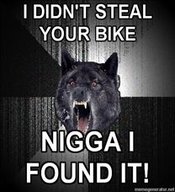 208x228_insanity-wolf-i-didnt-steal-your-bike-nigga-i-found-it