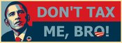 Donttaxmebro
