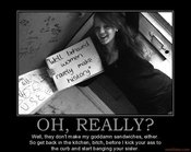 Oh-really-misogynist-humor-isnt-really-my-thing-but-this-was-demotivational-poster-1252266034