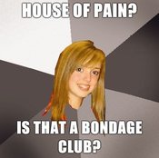 Musically-oblivious-8th-grader-house-of-pain-is-that-a-bondage-club