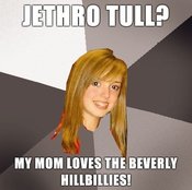 Musically-oblivious-8th-grader-jethro-tull-my-mom-loves-the-beverly-hillbillies