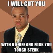 Successful-negro-i-will-cut-you-with-a-knife-and-fork-you-tough-steak
