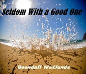 Seldom_with_a_good_one