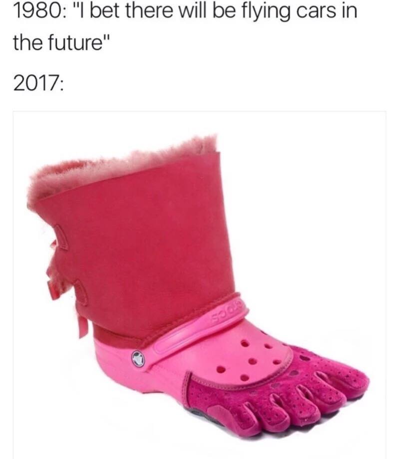 Ugg Crocs | I Bet There Will Be Flying Cars in the Future | Know Your Meme